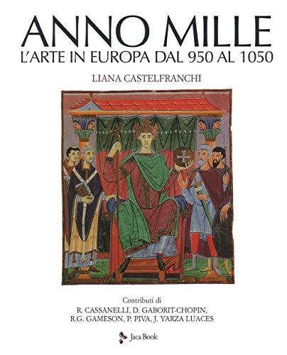 Anno mille. L'arte in Europa dal 950 al 1050