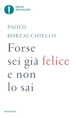 Forse sei già felice e non lo sai - Paolo Borzacchiello