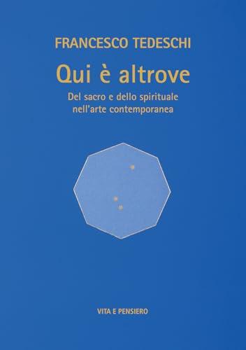 Qui è altrove. Del sacro e dello spirituale nell'arte contemporanea. Ediz. a colori