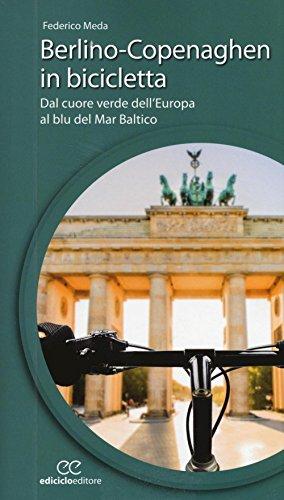 Berlino-Copenaghen in bicicletta. Dal cuore verde dell'uropa al blu del Mar Baltico