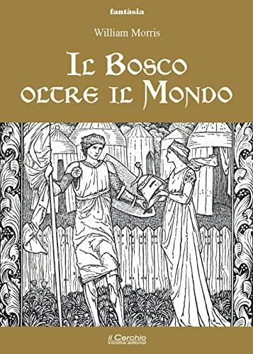 Il bosco oltre il mondo - William Morris