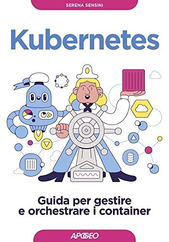 Kubernetes: Guida per gestire e orchestrare i container