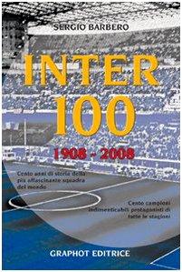 Inter 100, 1908-2008: Cento Anni di Leggenda Nerazzurra