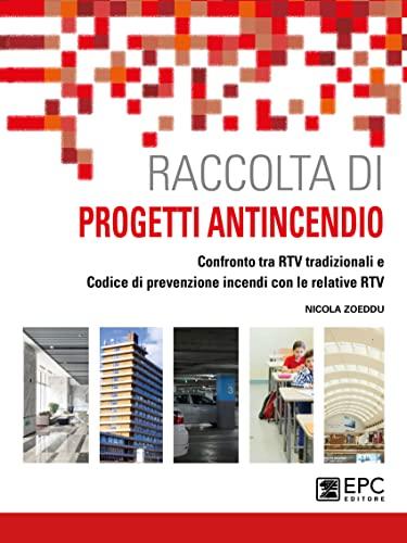 Raccolta di progetti antincendio: Confronto tra RTV tradizionali e Codice di prevenzione incendi