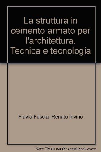 La struttura in cemento armato per l'architettura. Tecnica e tecnologia