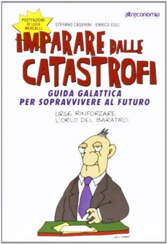 Imparare dalle catastrofi: Guida galattica per sopravvivere al futuro (Fuori collana) (Italian Edition)