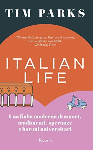 Italian Life: Una Fiaba Moderna di Amori, Tradimenti, Speranze e Baroni Universitari