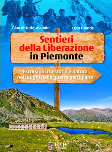 Sentieri della Liberazione in Piemonte: Escursioni tra storia e natura