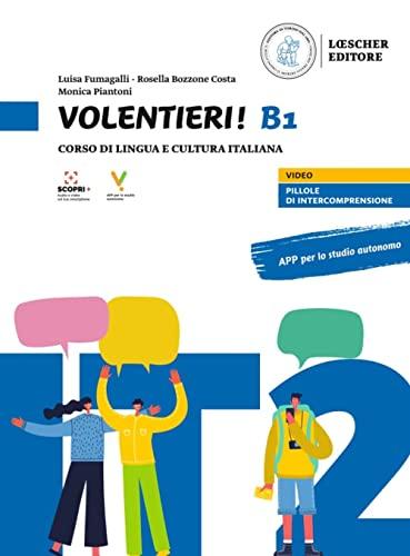 Volentieri! Corso di lingua e cultura italiana. Livello B1. Con app. Con espansione online: Volume B1. Libro + digitale