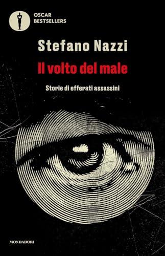 Il volto del male. Storie di efferati assassini