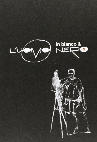 L'uomo nero. Materiali per una storia delle arti della modernità. L'uomo in bianco e nero (Vol. 9)