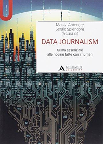 Data journalism. Guida essenziale alle notizie fatte con i numeri
