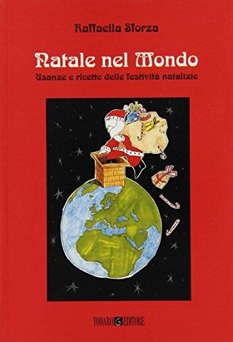 Natale nel mondo: Usanze e ricette delle festività natalizie (Italian Edition)
