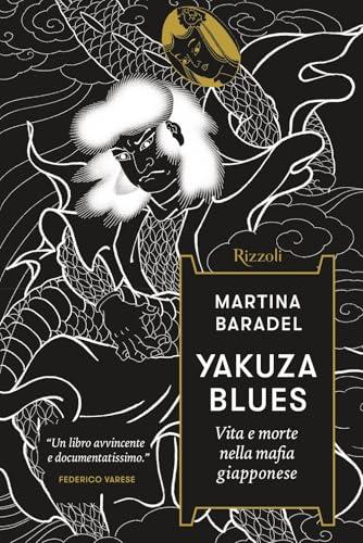 Yakuza Blues. Vita e morte nella mafia giapponese