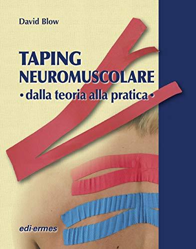 Taping Neuromuscolare. Dalla Teoria Alla Pratica