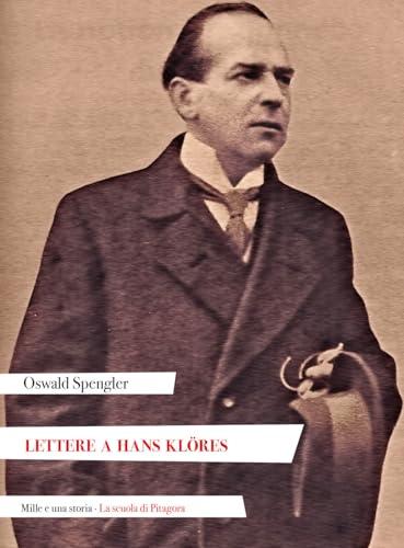 Lettere a Hans Klöres di Oswald Spengler