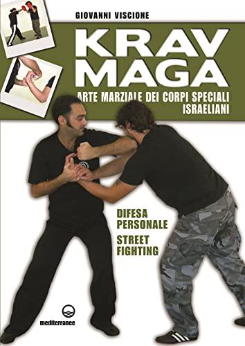 Krav Maga. Arte marziale dei corpi speciali israeliani. Difesa personale