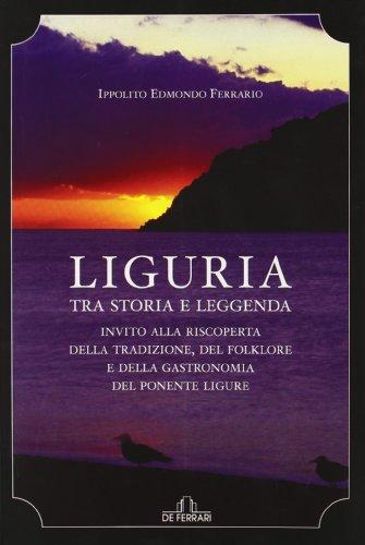 Liguria. Tra storia e leggenda