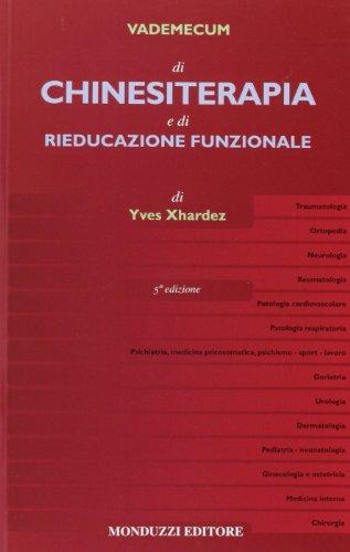 Vademecum di chinesiterapia e di rieducazione funzionale. Tecniche, patologia e indicazioni per il medico pratico