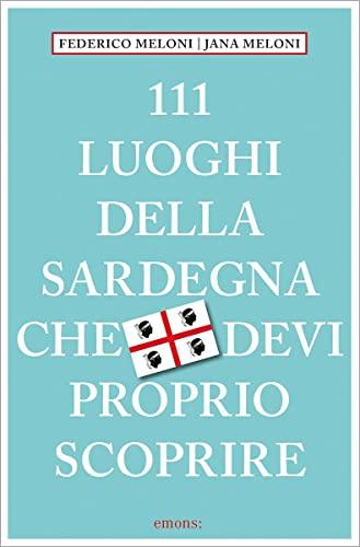 111 Luoghi della Sardegna che devi proprio scoprire