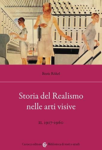 Storia del realismo nelle arti visive. 1917-1960 (Vol. 2)