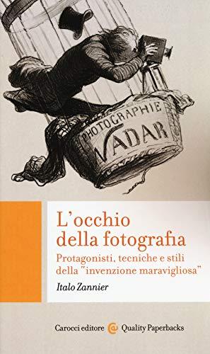 L'occhio della fotografia: protagonisti, tecniche e stili della 