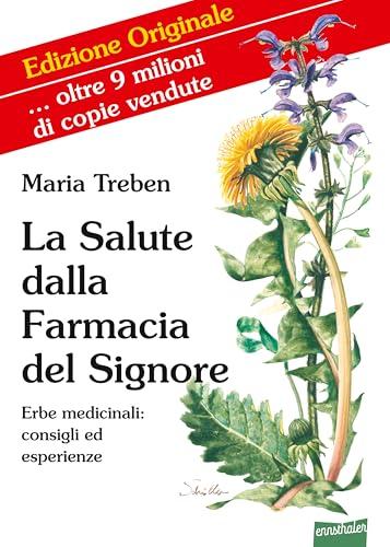 La salute dalla farmacia del Signore: Consigli ed esperienze con le erbe medicinali