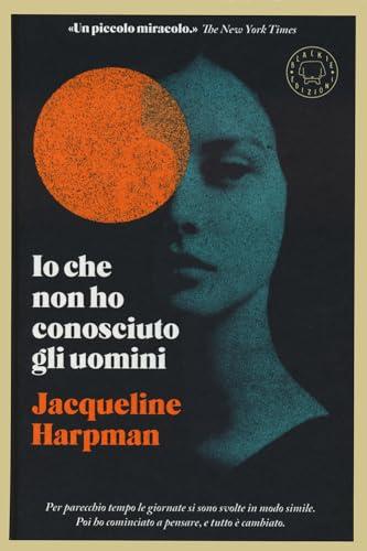 Io che non ho conosciuto gli uomini - Jacqueline Harpman