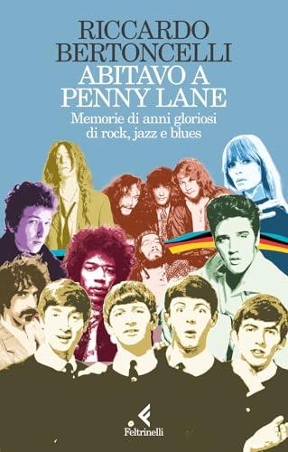 Abitavo a Penny Lane. Memorie di anni gloriosi di rock, jazz e blues