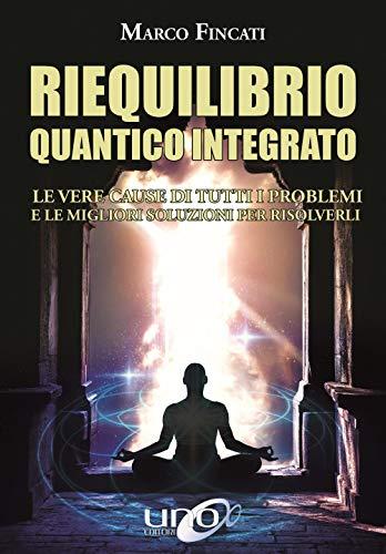 Riequilibrio Quantico Integrato: Scopri le Cause e le Soluzioni dei Tuoi Problemi