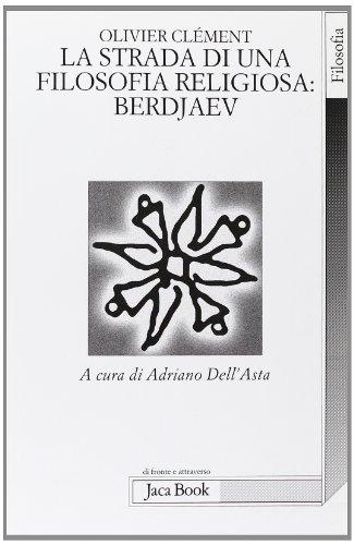 La lunga strada di una filosofia religiosa: Berdjaev