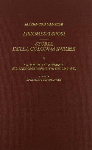 I promessi sposi. Storia milanese del secolo XVII. Storia della colonna infame inedita + Commento e apparati.