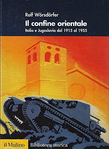 Il confine orientale: Italia e Jugoslavia dal 1915 al 1955