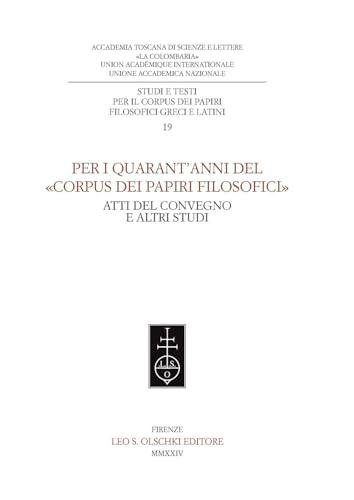 Per i quarant'anni del «Corpus dei papiri filosofici». Atti del convegno e altri studi