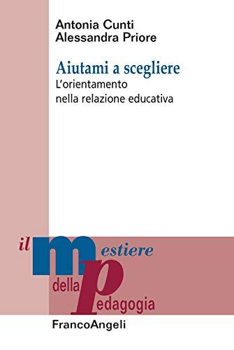 Aiutami a scegliere: L'orientamento nella relazione educativa