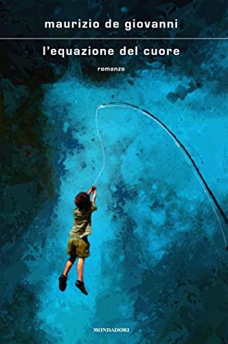 L'equazione del cuore: Un Romanzo di Maurizio de Giovanni
