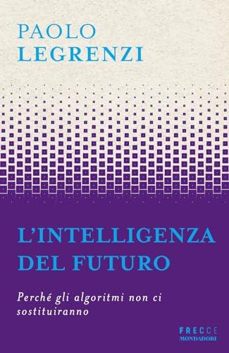 L'intelligenza del futuro: perché gli algoritmi non ci sostituiranno