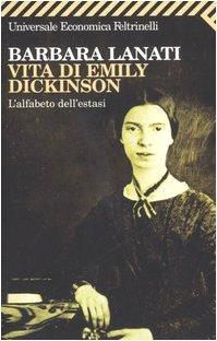 Vita di Emily Dickinson. L'alfabeto dell'estasi