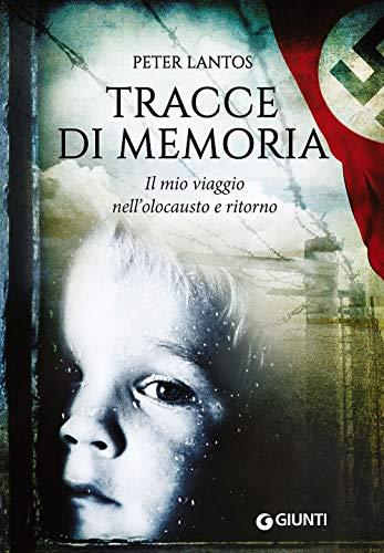 Tracce di memoria: Il mio viaggio nell'olocausto e ritorno