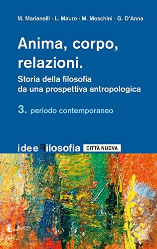 Anima, Corpo, Relazioni: Storia della filosofia da una prospettiva antropologica (3 volumi)