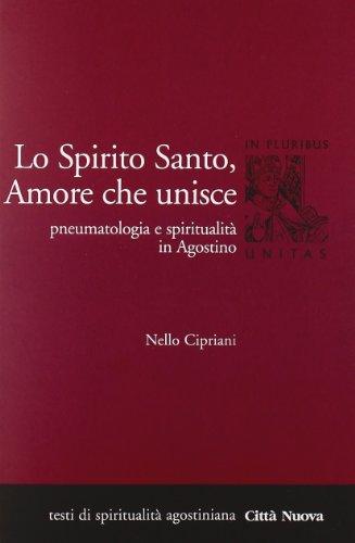 Lo Spirito Santo, amore che unisce. Pneumatologia e spiritualità in Agostino