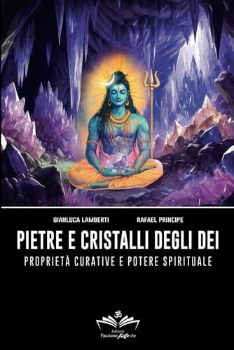 Pietre e Cristalli degli Dei: Proprietà curative e potere spirituale