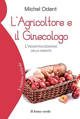 L'agricoltore e il ginecologo: L'industrializzazione della nascita