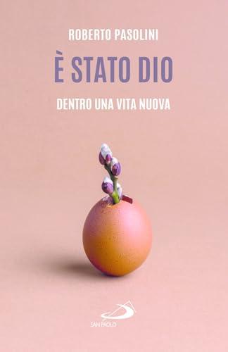 È stato Dio. Dentro una vita nuova