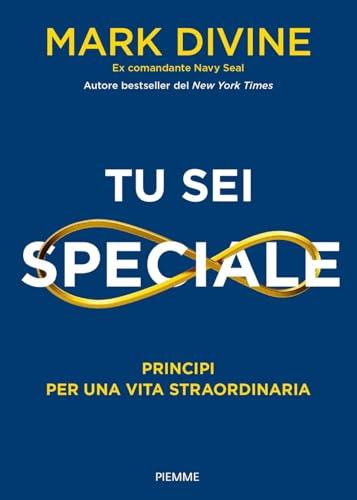 Tu sei speciale. Principi per una vita straordinaria