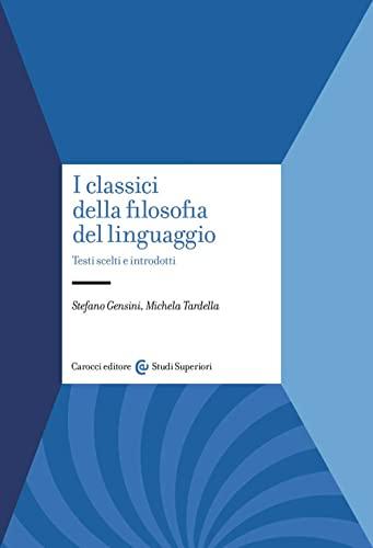 I Classici Della Filosofia Del Linguaggio: Testi Scelti E Introdotti