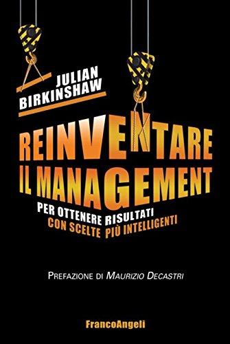 Reinventare il Management: Per ottenere risultati con scelte più intelligenti
