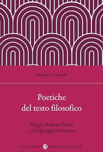 Poetiche del testo filosofico: Hegel, Merleau-Ponty e il linguaggio letterario