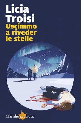 Uscimmo a riveder le stelle - Licia Troisi
