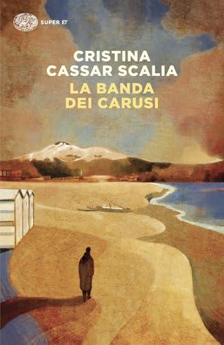 La banda dei carusi - Cristina Cassar Scalia - Einaudi